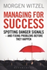 Image for Managing for success: spotting danger signals - and fixing problems before they happen