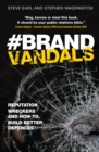 Image for Brand vandals  : reputation wreckers and how to build better defences