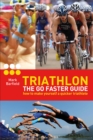 Image for Triathlon: the go faster guide : how to make yourself a quicker triathlete