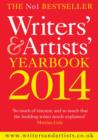 Image for Writers&#39; &amp; artists&#39; yearbook 2014: the essential guide to the media and publishing industries : the perfect companion for writers of fiction and non-fiction, poets, playwrights, journalists, and commercial artists.