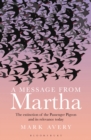 Image for A message from Martha  : the extinction of the passenger pigeon and its relevance today