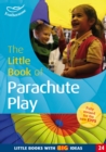 Image for The little book of parachute play  : making and using parachutes in the Foundation Stage
