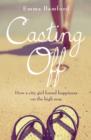 Image for Casting off: how a city girl found happiness on the high seas