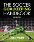 Image for The soccer goalkeeping handbook