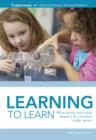 Image for Learning to learn: how to help children get the best start on their lifelong learning journey