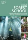 Image for I love Forest school: transforming early years practice through woodland experiences