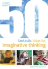 Image for 50 fantastic ideas for imaginative thinking