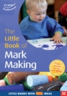 Image for The little book of mark making  : the meaningful marks of young children