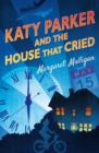 Image for Katy Parker and the house that cried