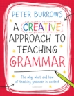 Image for A creative approach to teaching grammar: the what, why and how of teaching grammar in context