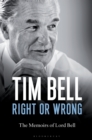 Image for Right or wrong  : the memoirs of Lord Bell