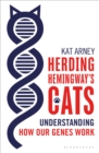 Image for Herding Hemingway&#39;s cats  : understanding how our genes work