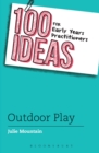Image for 100 ideas for early years practitioners  : outdoor play