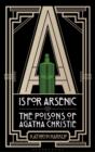 Image for A is for arsenic  : the poisons of Agatha Christie