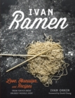Image for Ivan Ramen  : love, obsession, and recipes from Tokyo&#39;s most unlikely noodle joint