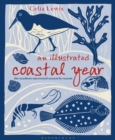 Image for An illustrated coastal year  : the seashore uncovered season by season