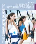 Image for The complete guide to suspended fitness training