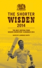 Image for The shorter Wisden 2014: the best writing from Wisden Cricketers&#39; Almanack 2014