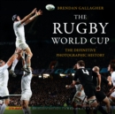 Image for The Rugby World Cup: the definitive photographic history