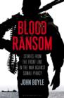 Image for Blood ransom: stories from the front line in the war against Somali piracy