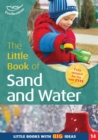Image for The little book of sand and water  : ideas for activities at the Foundation Stage