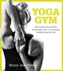 Image for Yoga gym  : the revolutionary 28 day plan for strength, flexibility and fat loss