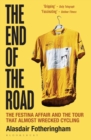 Image for The end of the road: the Festina affair and the tour that almost wrecked cycling