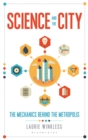 Image for Science and the city: the mechanics behind the metropolis