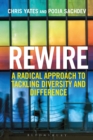 Image for Rewire: A Radical Approach to Tackling Diversity and Difference