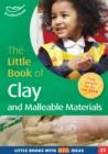 Image for The Little Book of Clay and Malleable Materials