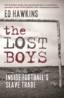 Image for The lost boys  : inside football&#39;s slave trade
