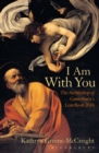 Image for I am with you  : the Archbishop of Canterbury&#39;s Lent book 2016