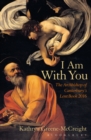 Image for I am with you: the Archbishop of Canterbury&#39;s Lent book 2016