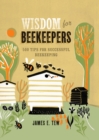 Image for Wisdom for beekeepers: 500 tips for keeping bees