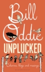 Image for Bill Oddie unplucked  : columns, blogs and musings