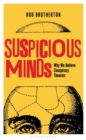 Image for Suspicious minds  : why we believe conspiracy theories