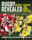 Image for Rugby revealed: reaching your rugby potential : featuring advice from over 100 of the world&#39;s top players and coaches