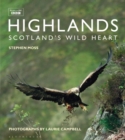 Image for Highlands  : Scotland&#39;s wild heart