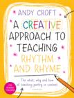 Image for A creative approach to teaching rhythm and rhyme: the when, why and how to use poetry in the classroom