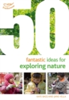 Image for 50 Fantastic Ideas for Exploring Nature