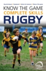Image for Know the Game: Complete skills: Rugby