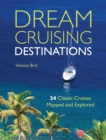 Image for Dream cruising destinations: 24 classic cruises mapped and explored