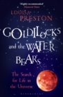 Image for Goldilocks and the water bears: the search for life in the universe
