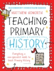 Bloomsbury Curriculum Basics: Teaching Primary History - Howorth, Matthew