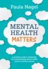 Image for Mental health matters  : a practical guide to identifying and understanding mental health issues in primary schools