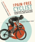 Image for The pain-free cyclist: conquer injury &amp; find your cycling nirvana