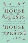 Image for House guests, house pests  : a natural history of animals in the home