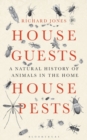 Image for House guests, house pests: a natural history of animals in the home