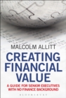 Image for Creating Financial Value: A Guide for Senior Executives With No Finance Background
