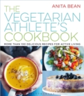 Image for The vegetarian athlete&#39;s cookbook  : more than 100 delicious recipes for active living